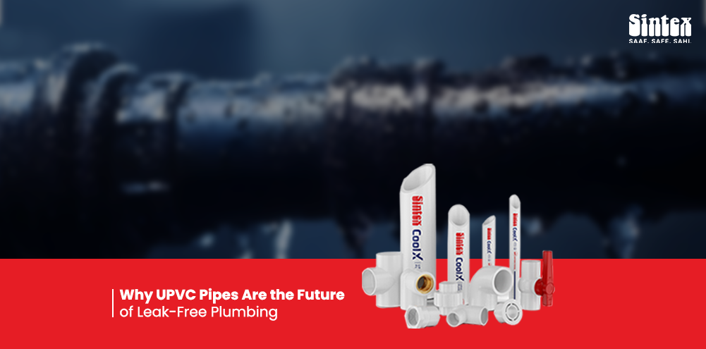 Why-UPVC-Pipes-Are-the-Future-of-Leak-Free-Plumbing